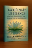 Là où naît le silence (eBook, ePUB)