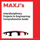 MAXJ's Interdisciplinary Projects in Engineering: Comprehensive Guide (eBook, ePUB)