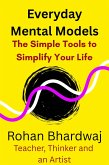 Everyday Mental Models - The Simple Tools to Simplify Your Life (eBook, ePUB) Everyday Mental Models - The Simple Tools to Simplify Your Life (eBook, ePUB)