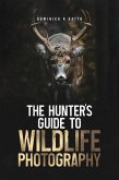 The Hunter's Guide to Wildlife Photography (eBook, ePUB)