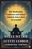 Stille ist der letzte Lehrer (eBook, ePUB) Stille ist der letzte Lehrer (eBook, ePUB)
