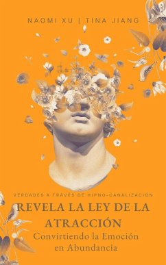 Cover Revela la Ley de la Atracción: Convirtiendo la Emoción en Abundancia (The Next Level You) (eBook, ePUB)