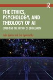 The Ethics, Psychology, and Theology of AI (eBook, PDF)