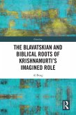 The Blavatskian and Biblical Roots of Krishnamurti's Imagined Role (eBook, ePUB)