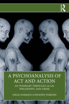 A Psychoanalysis of Act and Action (eBook, PDF) - Londoño-Paredes, Diego Enrique