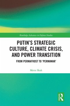 Putin's Strategic Culture, Climate Crisis, and Power Transition (eBook, ePUB) - Skak, Mette
