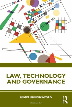 Law, Technology and Governance (eBook, ePUB) - Brownsword, Roger Law, Technology and Governance (eBook, ePUB) - Brownsword, Roger