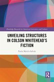 Unveiling Structures in Colson Whitehead's Fiction (eBook, PDF)