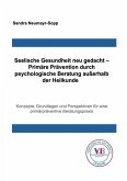 Seelische Gesundheit neu gedacht - Primäre Prävention durch psychologische Beratung außerhalb der Heilkunde (eBook, ePUB)