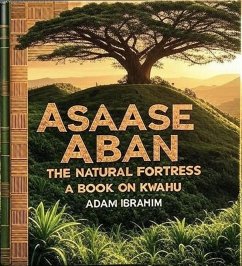 Cover Assase Aban: The Natural Fortress, A Book on Kwahu (eBook, ePUB)