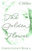 The Golden Flower (Carved Legacy, #8) (eBook, ePUB)
