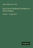 The Lives of Celebrated Travellers; In Three Volumes