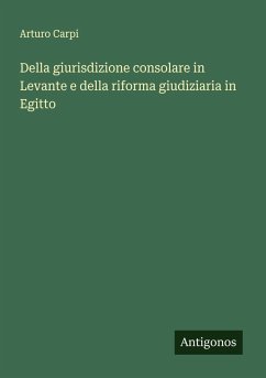 Cover Della giurisdizione consolare in Levante e della riforma giudiziaria in Egitto