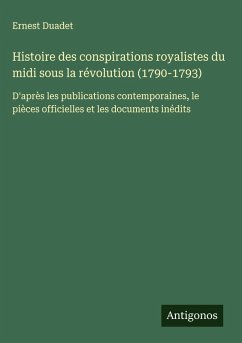 Cover Histoire des conspirations royalistes du midi sous la révolution (1790-1793)