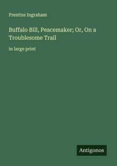 Cover Buffalo Bill, Peacemaker; Or, On a Troublesome Trail