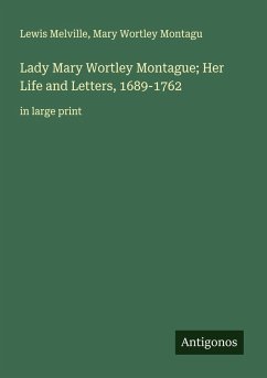 Cover Lady Mary Wortley Montague; Her Life and Letters, 1689-1762