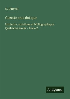 Gazette anecdotique - D'Heylli, G. Gazette anecdotique - D'Heylli, G.