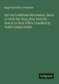Sur Les Conditions Nécessaires, Selon Le Droit Des Gens, Pour Avoir En Guerre Le Droit D'Être Considéré Et Traité Comme Soldat