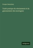 Traité pratique du reboisement et du gazonnement des montagnes Traité pratique du reboisement et du gazonnement des montagnes
