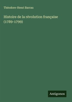 Histoire de la révolution française (1789-1799) - Barrau, Théodore-Henri