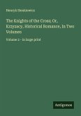 The Knights of the Cross; Or, Krzyzacy, Historical Romance, In Two Volumes