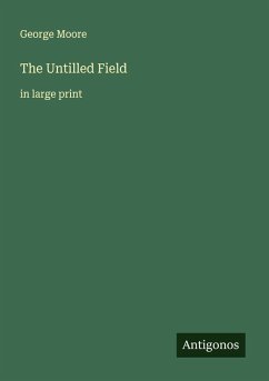 The Untilled Field - Moore, George