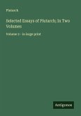 Selected Essays of Plutarch; In Two Volumes