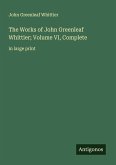 The Works of John Greenleaf Whittier; Volume VI, Complete