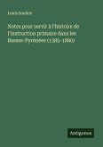 Notes pour servir à l'histoire de l'instruction primaire dans les Basses-Pyrénées (1385-1880)