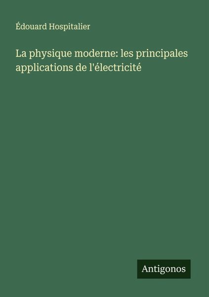 La physique moderne: les principales applications de l'électricité