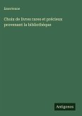 Choix de livres rares et précieux provenant la bibliothèque Choix de livres rares et précieux provenant la bibliothèque