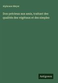 Don précieux aux amis, traitant des qualités des végétaux et des simples