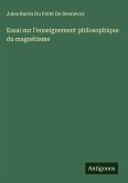 Essai sur l'enseignement philosophique du magnétisme
