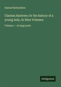 Clarissa Harlowe; Or the history of a young lady, In Nine Volumes - Richardson, Samuel