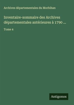 Inventaire-sommaire des Archives départementales antérieures à 1790 ... - Archives Départementales Du Morbihan