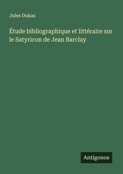 Cover Étude bibliographique et littéraire sur le Satyricon de Jean Barclay