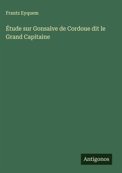 Cover Étude sur Gonsalve de Cordoue dit le Grand Capitaine