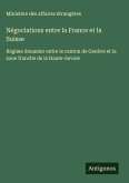 Négociations entre la France et la Suisse Négociations entre la France et la Suisse