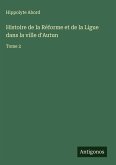 Histoire de la Réforme et de la Ligue dans la ville d'Autun Histoire de la Réforme et de la Ligue dans la ville d'Autun