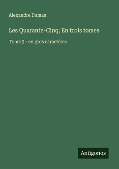 Les Quarante-Cinq; En trois tomes - Dumas, Alexandre