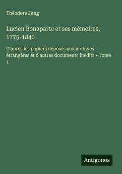 Cover Lucien Bonaparte et ses mémoires, 1775-1840