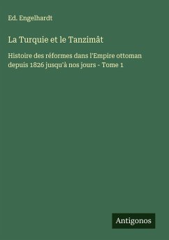 La Turquie et le Tanzimât - Engelhardt, Ed. La Turquie et le Tanzimât - Engelhardt, Ed.