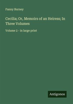 Cecilia; Or, Memoirs of an Heiress; In Three Volumes - Burney, Fanny