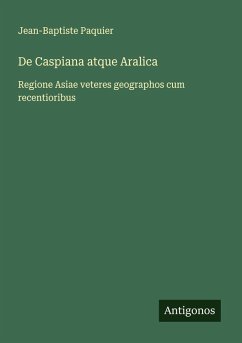 De Caspiana atque Aralica - Paquier, Jean-Baptiste