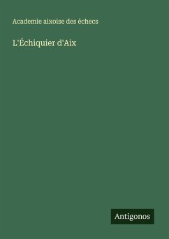 L'Échiquier d'Aix - Academie Aixoise Des Échecs L'Échiquier d'Aix - Academie Aixoise Des Échecs