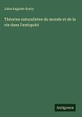 Théories naturalistes du monde et de la vie dans l'antiquité Théories naturalistes du monde et de la vie dans l'antiquité
