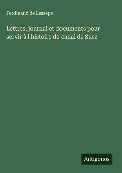Cover Lettres, journal et documents pour servir à l'histoire de canal de Suez