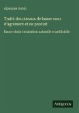 Traité des oiseaux de basse-cour d'agrément et de produit Traité des oiseaux de basse-cour d'agrément et de produit