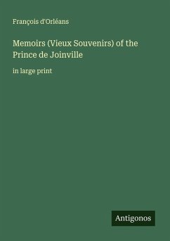 Memoirs (Vieux Souvenirs) of the Prince de Joinville - D'Orléans, François