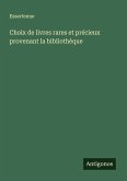 Choix de livres rares et précieux provenant la bibliothèque
